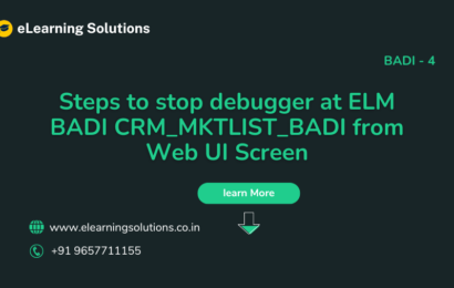 Steps to stop debugger at ELM BADI CRM_MKTLIST_BADI from Web UI Screen