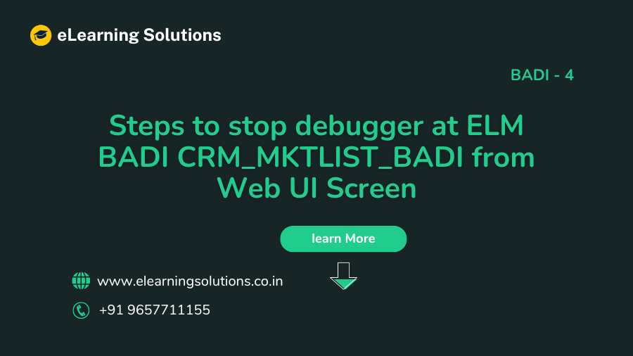 Steps to stop debugger at ELM BADI CRM_MKTLIST_BADI from Web UI Screen