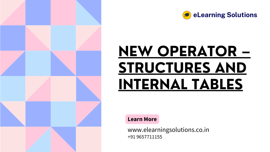 NEW Operator – Structures and Internal Tables