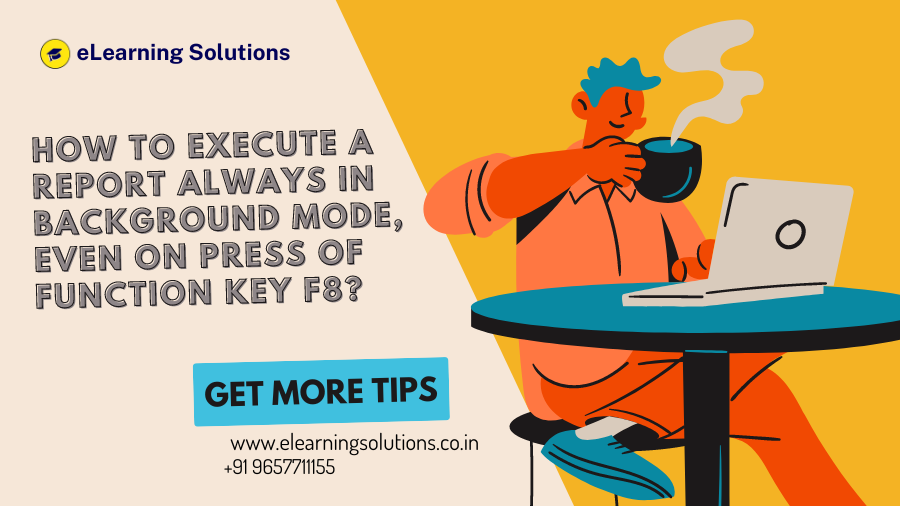How to Execute a Report Always in Background mode, even on Press of Function Key F8?