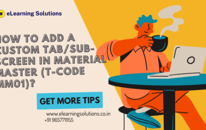 How to Add a Custom Tab/Sub-Screen in Material Master (T-Code MM01)?